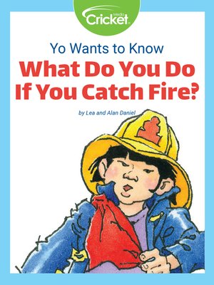 cover image of Yo Wants to Know: What Do You Do If You Catch Fire?‌